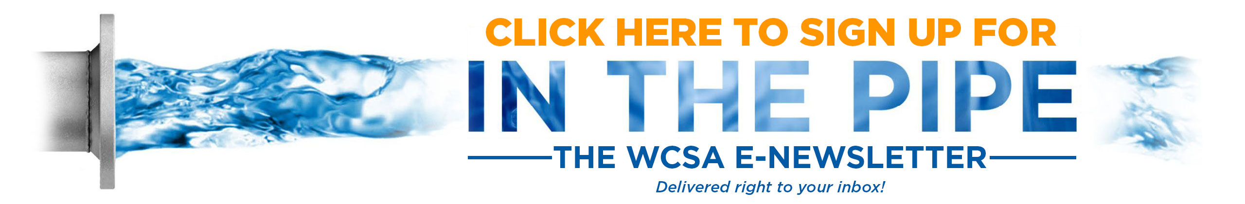 Click here to sign up for In The Pipe, the WCSA E-newsletter!